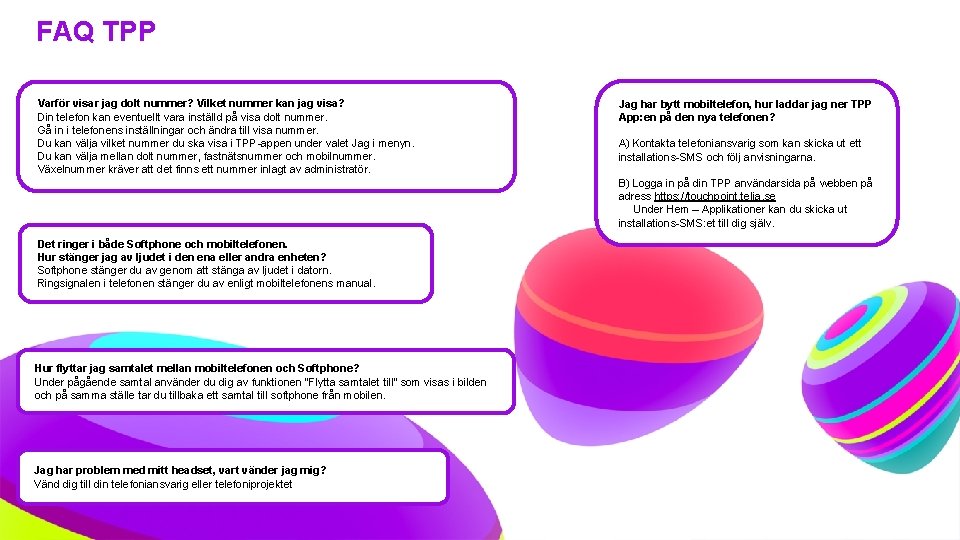 FAQ TPP Varför visar jag dolt nummer? Vilket nummer kan jag visa? Din telefon FAQ TPP Varför visar jag dolt nummer? Vilket nummer kan jag visa? Din telefon