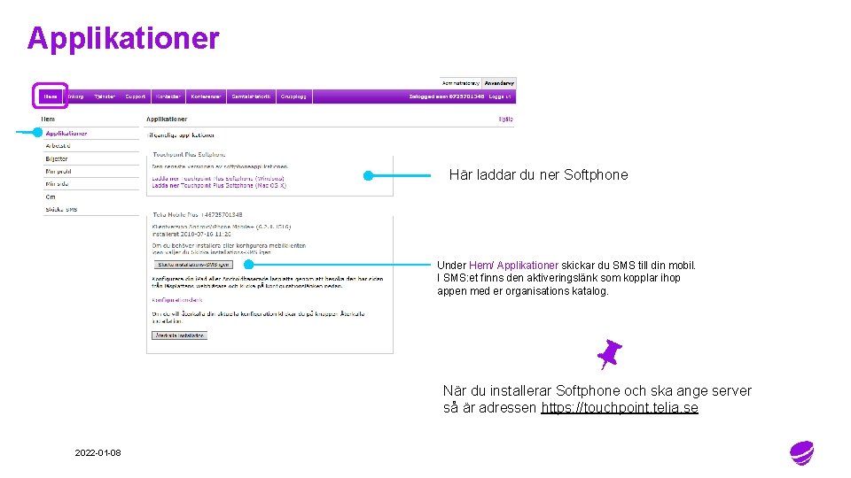 Applikationer Här laddar du ner Softphone Under Hem/ Applikationer skickar du SMS till din Applikationer Här laddar du ner Softphone Under Hem/ Applikationer skickar du SMS till din