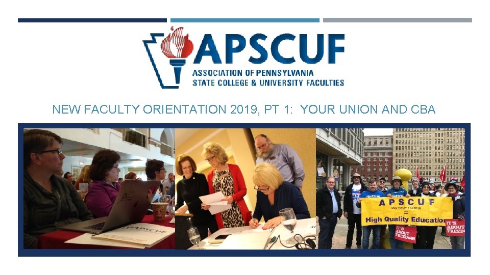 NEW FACULTY ORIENTATION 2019, PT 1: YOUR UNION AND CBA 