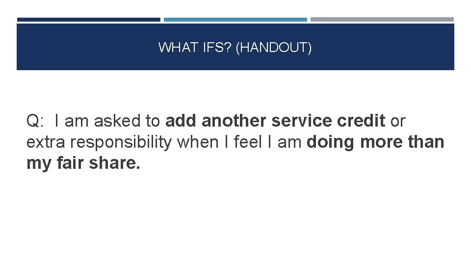 WHAT IFS? (HANDOUT) Q: I am asked to add another service credit or extra