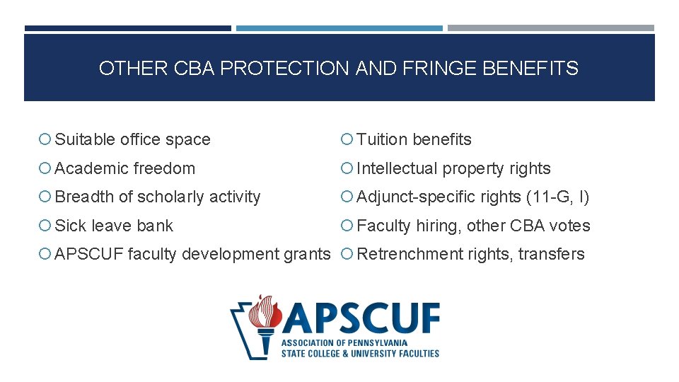 OTHER CBA PROTECTION AND FRINGE BENEFITS Suitable office space Tuition benefits Academic freedom Intellectual