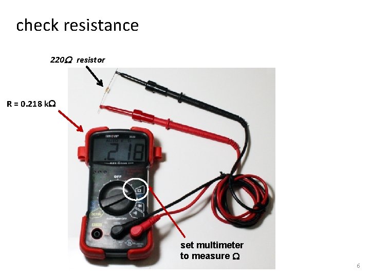 check resistance 220 W resistor R = 0. 218 k. W set multimeter to