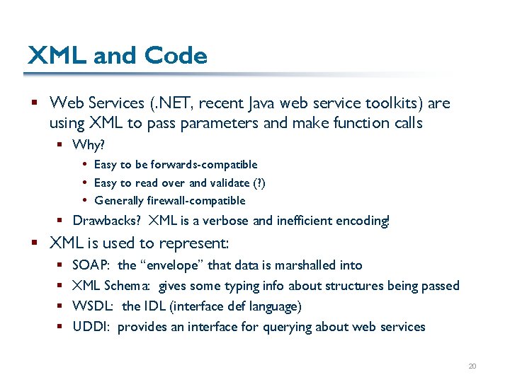 XML and Code § Web Services (. NET, recent Java web service toolkits) are