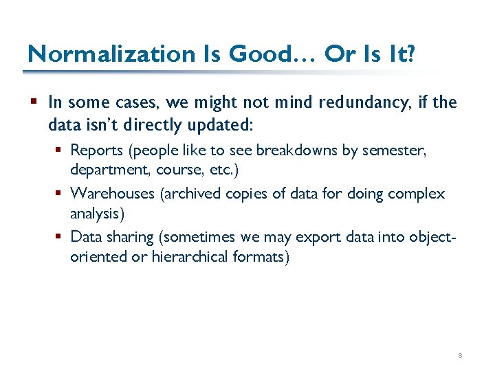 Normalization Is Good… Or Is It? § In some cases, we might not mind