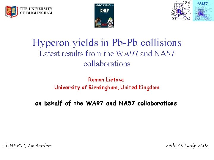 NA 57 Hyperon yields in Pb-Pb collisions Latest results from the WA 97 and