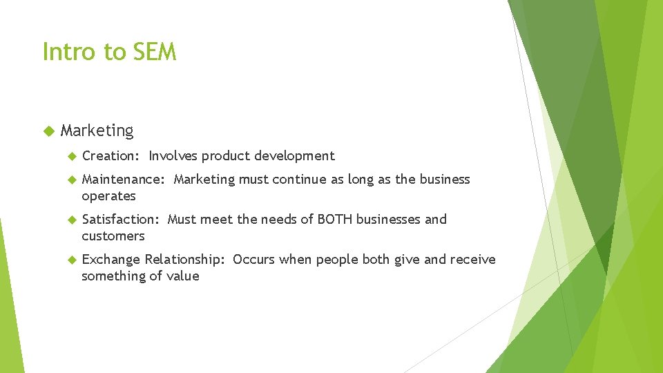Intro to SEM Marketing Creation: Involves product development Maintenance: Marketing must continue as long