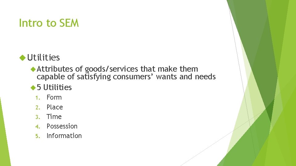 Intro to SEM Utilities Attributes of goods/services that make them capable of satisfying consumers’