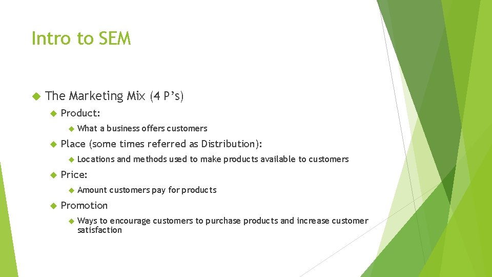 Intro to SEM The Marketing Mix (4 P’s) Product: What a business offers customers
