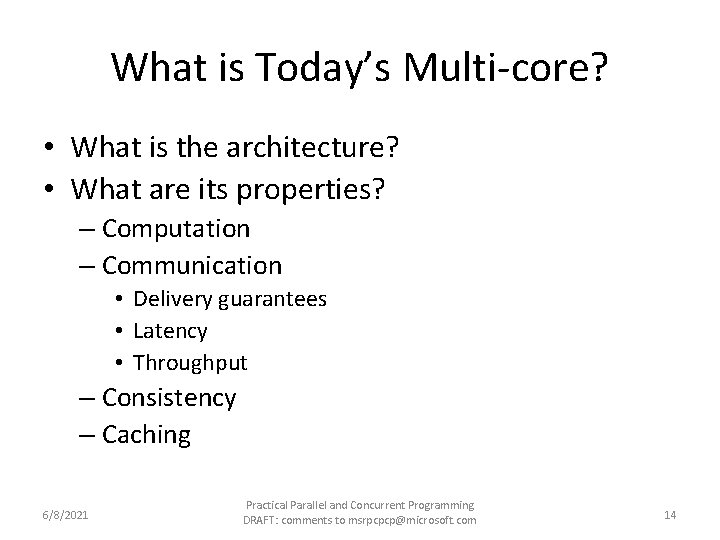 What is Today’s Multi-core? • What is the architecture? • What are its properties?