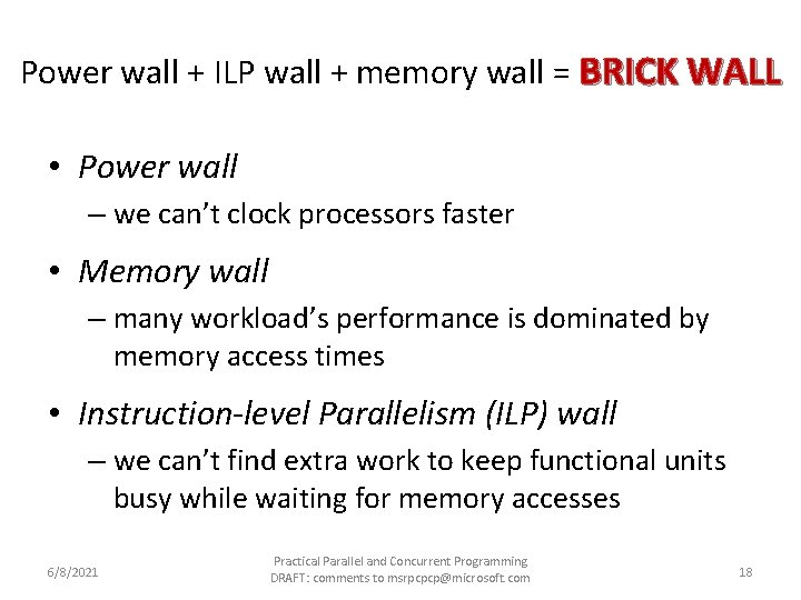 Power wall + ILP wall + memory wall = BRICK WALL • Power wall