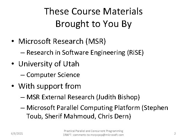 These Course Materials Brought to You By • Microsoft Research (MSR) – Research in