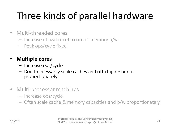 Three kinds of parallel hardware • Multi-threaded cores – Increase utilization of a core