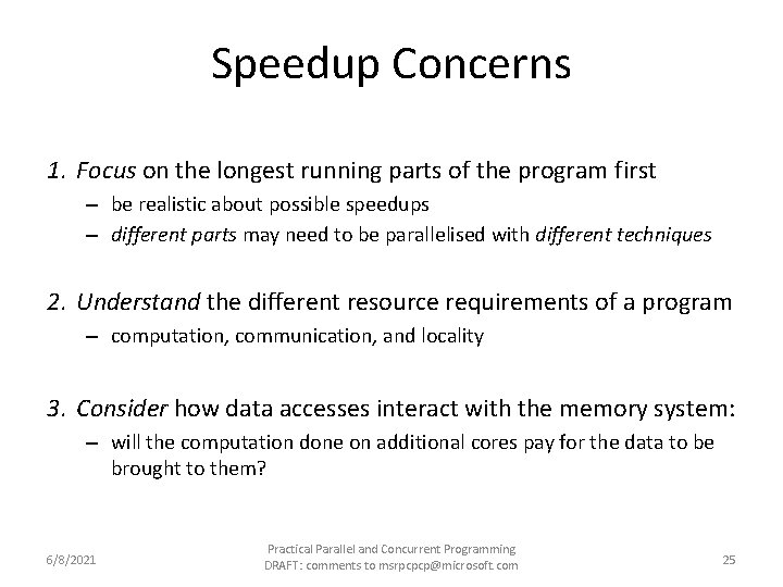 Speedup Concerns 1. Focus on the longest running parts of the program first –