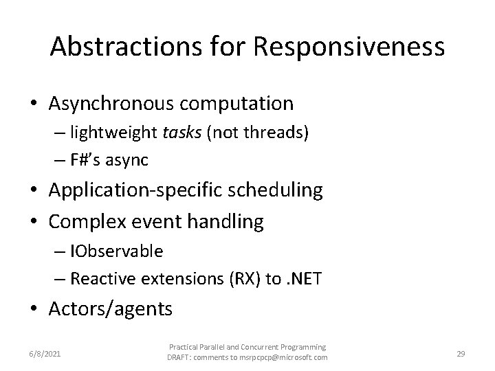 Abstractions for Responsiveness • Asynchronous computation – lightweight tasks (not threads) – F#’s async
