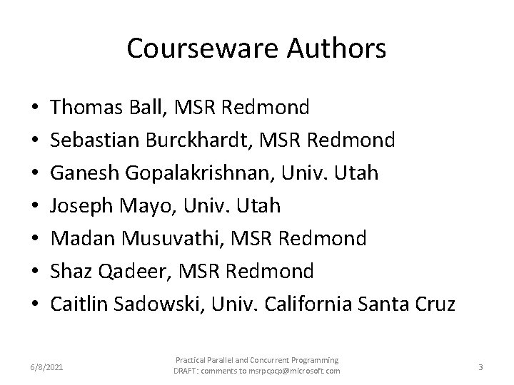 Courseware Authors • • Thomas Ball, MSR Redmond Sebastian Burckhardt, MSR Redmond Ganesh Gopalakrishnan,