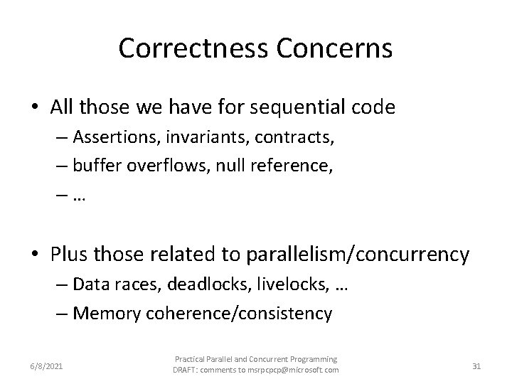 Correctness Concerns • All those we have for sequential code – Assertions, invariants, contracts,