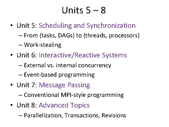 Units 5 – 8 • Unit 5: Scheduling and Synchronization – From {tasks, DAGs}