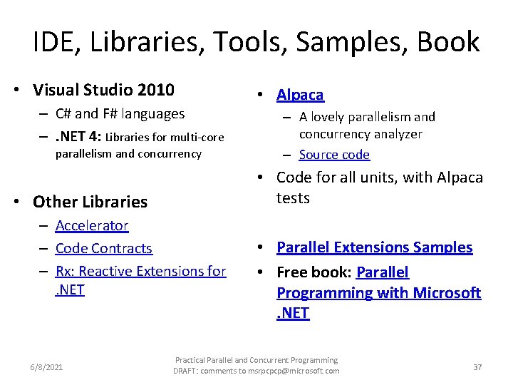 IDE, Libraries, Tools, Samples, Book • Visual Studio 2010 – C# and F# languages