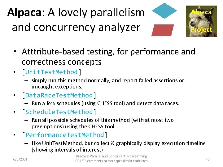 Alpaca: A lovely parallelism and concurrency analyzer Alpaca Project • Atttribute-based testing, for performance