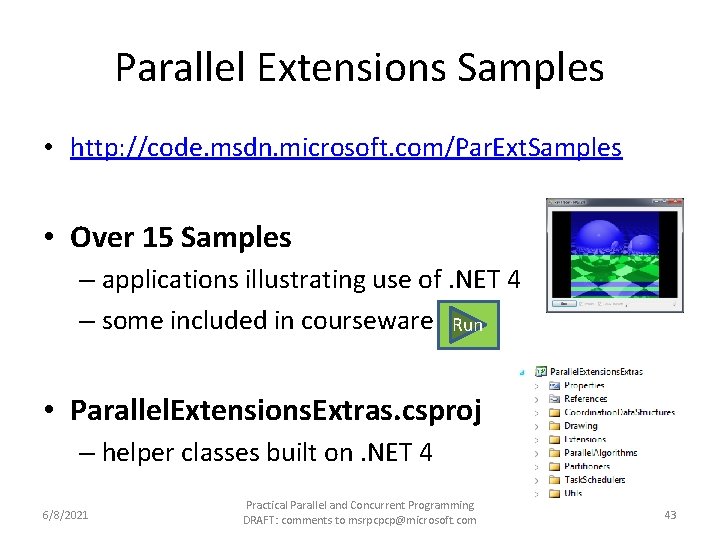 Parallel Extensions Samples • http: //code. msdn. microsoft. com/Par. Ext. Samples • Over 15