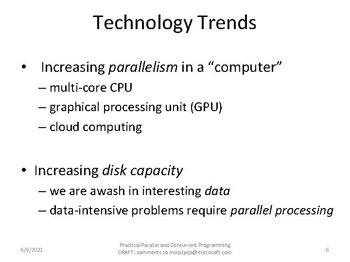 Technology Trends • Increasing parallelism in a “computer” – multi-core CPU – graphical processing
