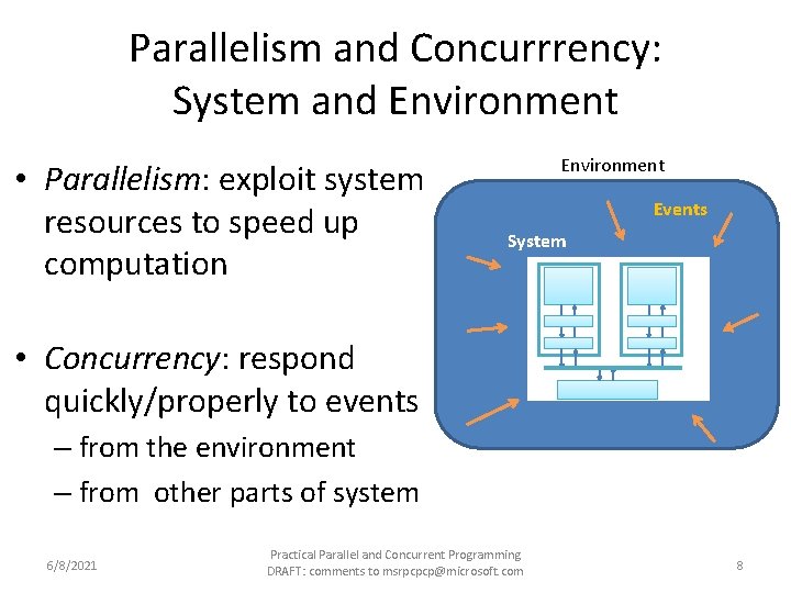 Parallelism and Concurrrency: System and Environment • Parallelism: exploit system resources to speed up