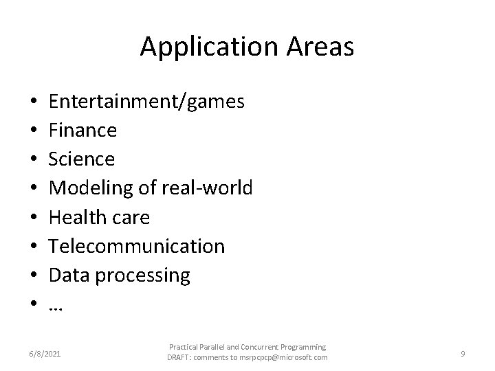 Application Areas • • Entertainment/games Finance Science Modeling of real-world Health care Telecommunication Data