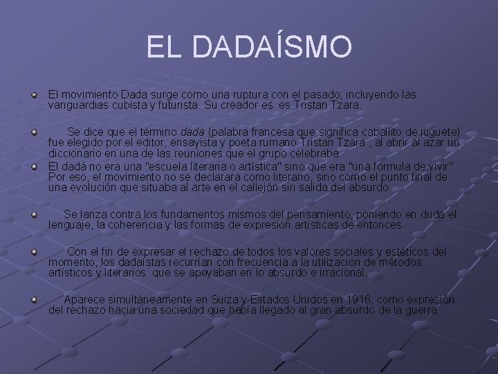 EL DADAÍSMO El movimiento Dada surge como una ruptura con el pasado, incluyendo las