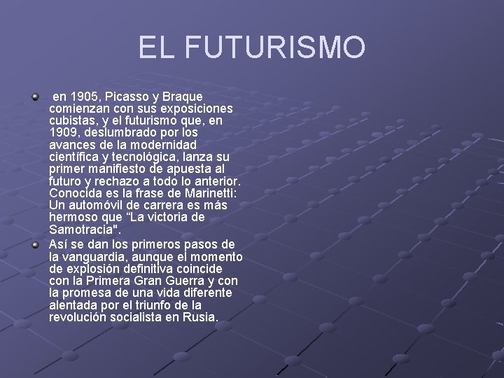 EL FUTURISMO en 1905, Picasso y Braque comienzan con sus exposiciones cubistas, y el