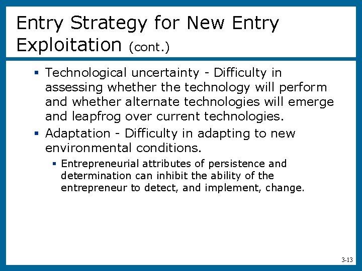Entry Strategy for New Entry Exploitation (cont. ) § Technological uncertainty - Difficulty in