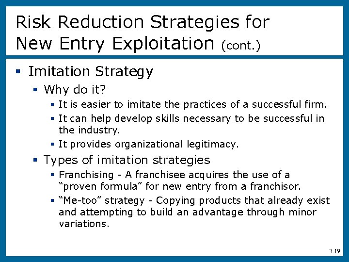 Risk Reduction Strategies for New Entry Exploitation (cont. ) § Imitation Strategy § Why