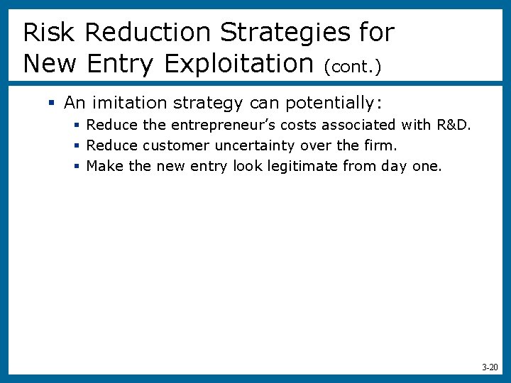 Risk Reduction Strategies for New Entry Exploitation (cont. ) § An imitation strategy can