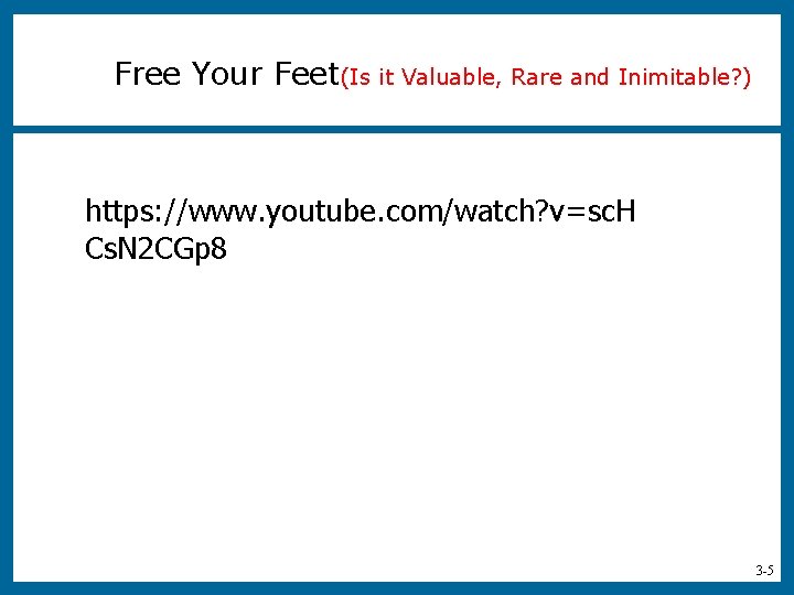 Free Your Feet(Is it Valuable, Rare and Inimitable? ) https: //www. youtube. com/watch? v=sc.
