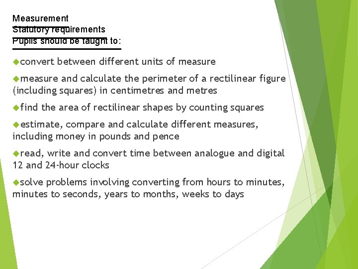 Measurement Statutory requirements Pupils should be taught to: convert between different units of measure