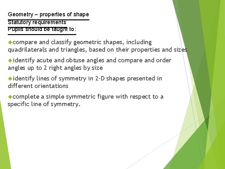 Geometry – properties of shape Statutory requirements Pupils should be taught to: compare and