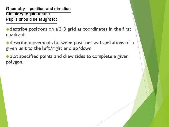 Geometry – position and direction Statutory requirements Pupils should be taught to: describe positions