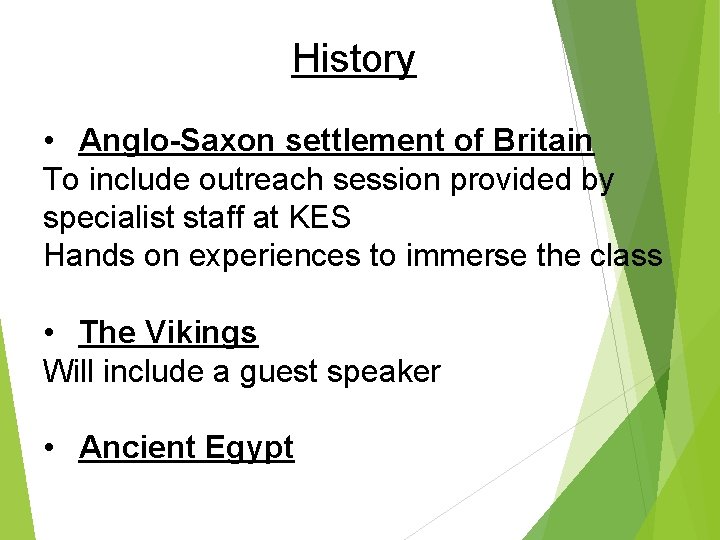 History • Anglo-Saxon settlement of Britain To include outreach session provided by specialist staff