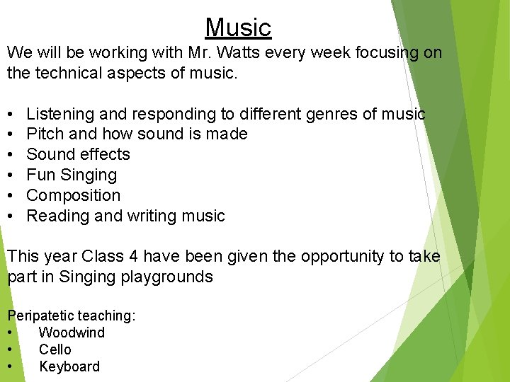 Music We will be working with Mr. Watts every week focusing on the technical