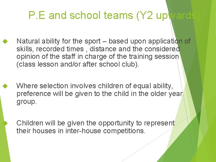 P. E and school teams (Y 2 upwards) Natural ability for the sport –