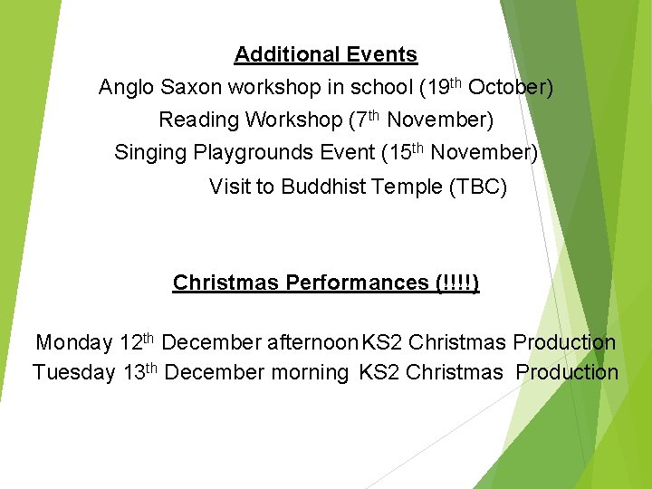 Additional Events Anglo Saxon workshop in school (19 th October) Reading Workshop (7 th