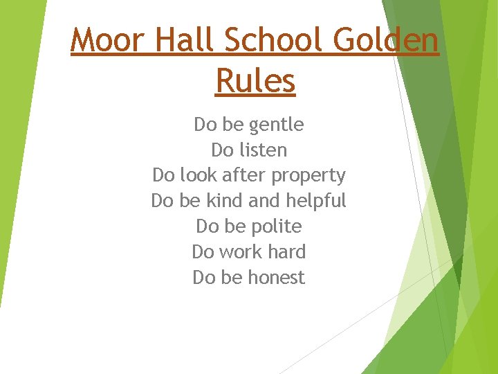 Moor Hall School Golden Rules Do be gentle Do listen Do look after property