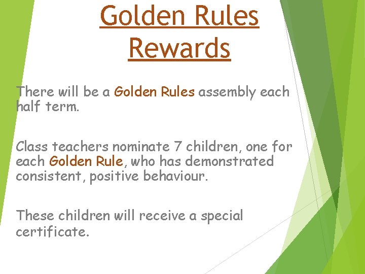 Golden Rules Rewards There will be a Golden Rules assembly each half term. Class