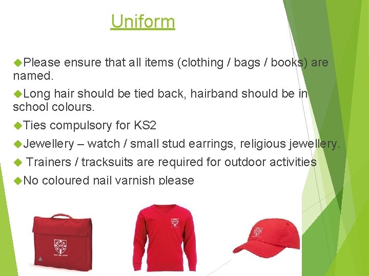 Uniform Please ensure that all items (clothing / bags / books) are named. Long