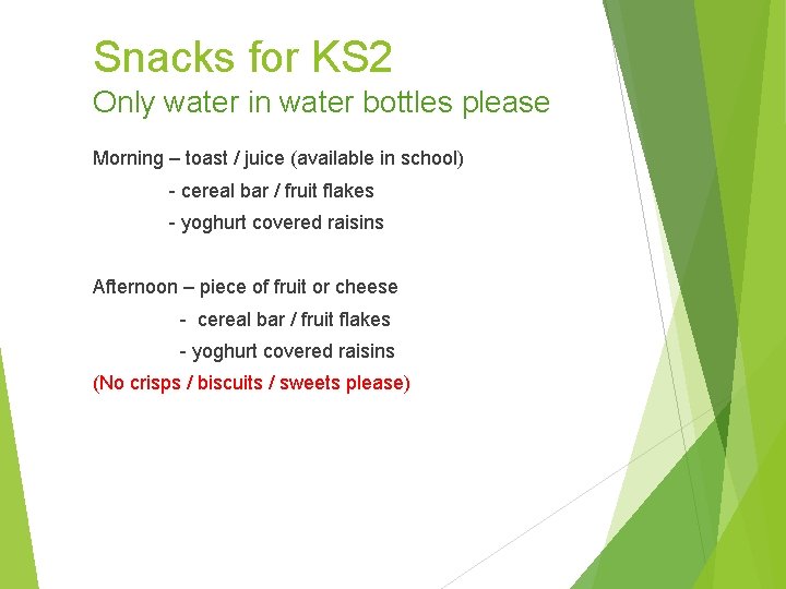 Snacks for KS 2 Only water in water bottles please Morning – toast /