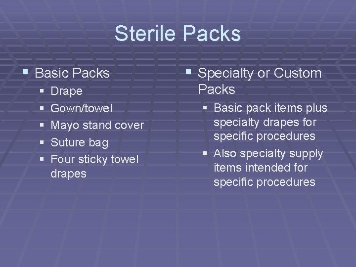 Sterile Packs § Basic Packs § § § Drape Gown/towel Mayo stand cover Suture Sterile Packs § Basic Packs § § § Drape Gown/towel Mayo stand cover Suture