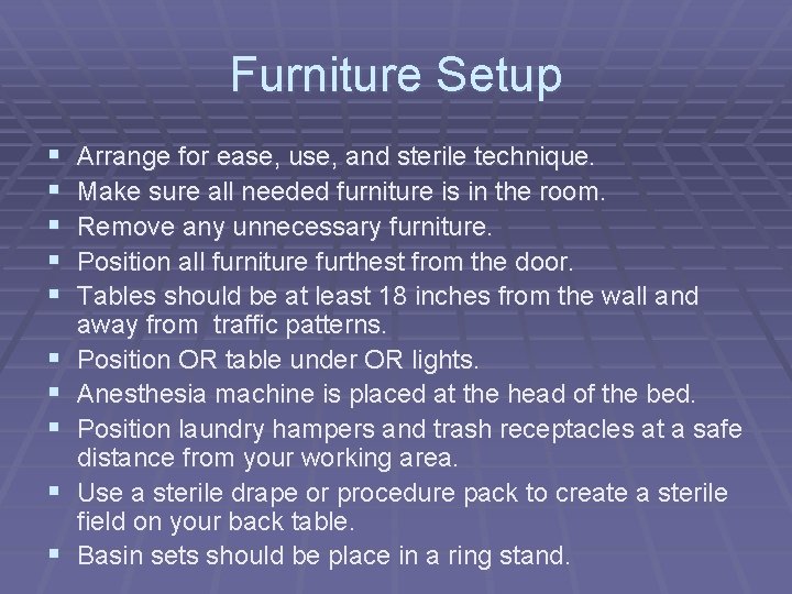 Furniture Setup § § § § § Arrange for ease, use, and sterile technique. Furniture Setup § § § § § Arrange for ease, use, and sterile technique.