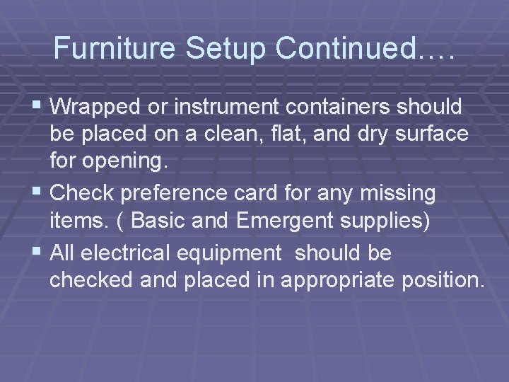 Furniture Setup Continued…. § Wrapped or instrument containers should be placed on a clean, Furniture Setup Continued…. § Wrapped or instrument containers should be placed on a clean,