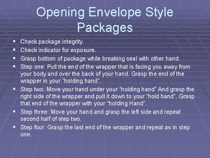 Opening Envelope Style Packages § § Check package integrity. Check indicator for exposure. Grasp Opening Envelope Style Packages § § Check package integrity. Check indicator for exposure. Grasp