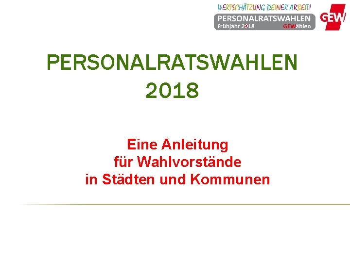 PERSONALRATSWAHLEN 2018 Eine Anleitung für Wahlvorstände in Städten und Kommunen 