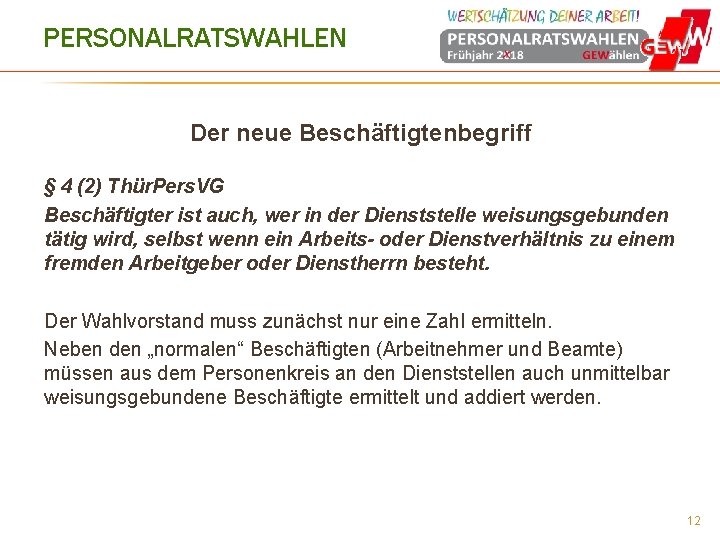 PERSONALRATSWAHLEN Der neue Beschäftigtenbegriff § 4 (2) Thür. Pers. VG Beschäftigter ist auch, wer